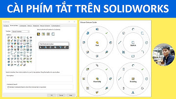 Hướng dẫn cài phím tắt, gọi lệnh nhanh trong SOLIDWORKS