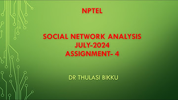 NPTEL Social Network Analysis July-2024 Assignment-4