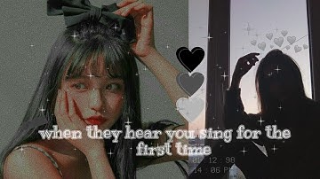 kpop || ❤️🌼when they hear you sing for the first time🌼❤️ || oneshot