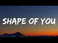 Ed Sheeran - Shape of You (Lyrics)