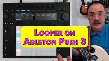 How To Use Looper on Ableton Push 3 Standalone