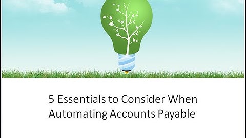 Webinar 5 Essentials To Consider When Automating Accounts Payable