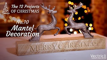 Mantel Decoration with Todd | The 12 Projects of Christmas Day 10 | Vectric Project