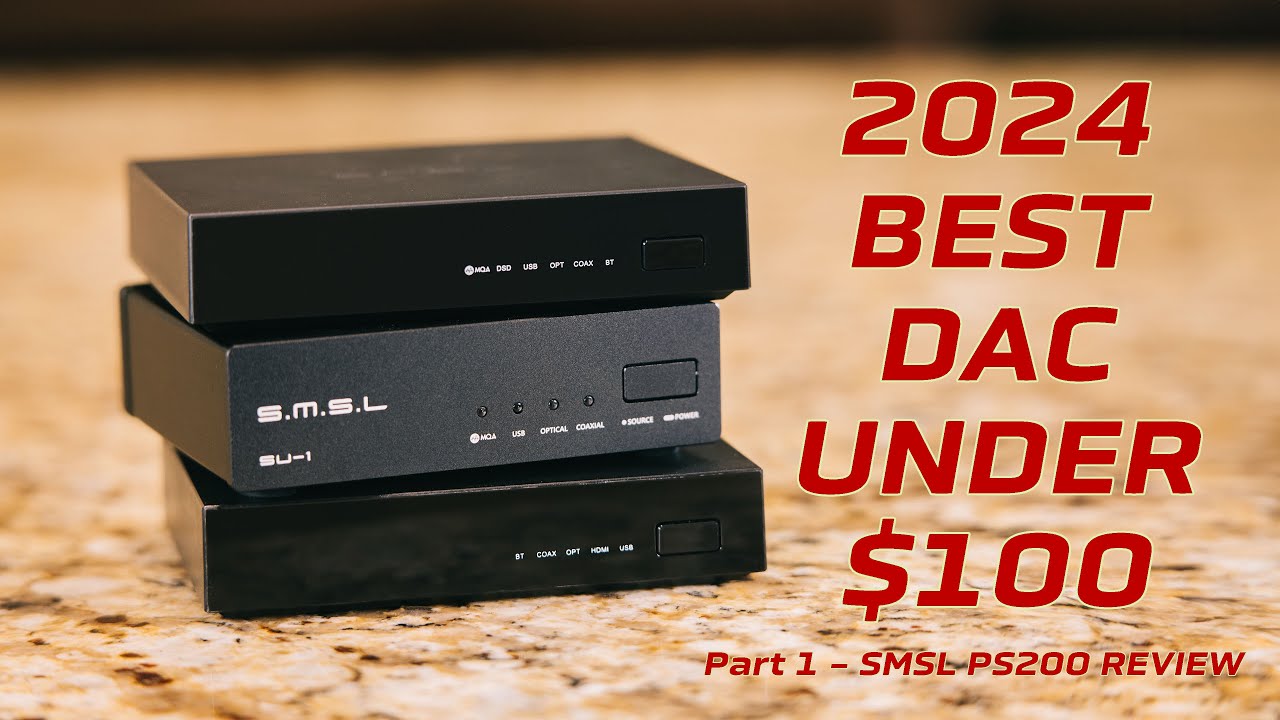 2024 BEST DAC UNDER $100 - SMSL PS200 Review - Part 1 - YouTube