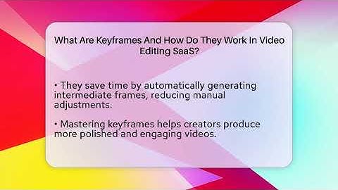 What Are Keyframes And How Do They Work In Video Editing SaaS? - Video And Design Saas Solutions