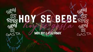 Hoy Se Bebe, Hoy Se Gasta Mix By Fdjrmx