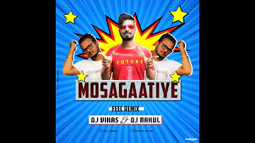Mosagaatiye - DJ ViKaS & DJ Nakul Remix