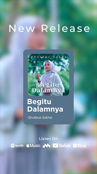 New Release QHUTBUS SAKHA - BEGITU DALAMNYA #qhutbussakha #single