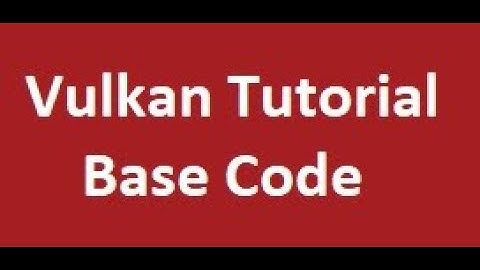 Vulkan C++ Setup - Visual Studio 2022 GLFW GLM - Basic Window Part 2 - Base Code