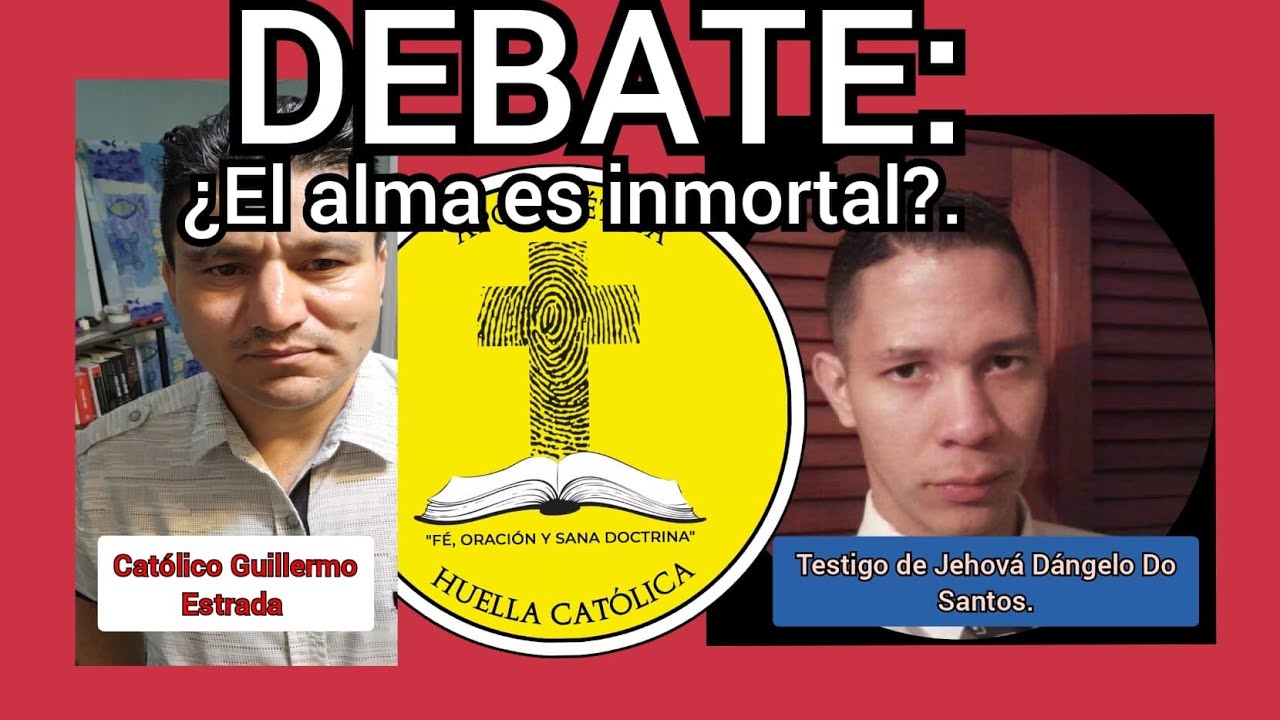 Debate: ¿El Alma es inmortal?. Católico Guillermo Estrada VS. Testigo de Jehová Dangelo Do Santos.
