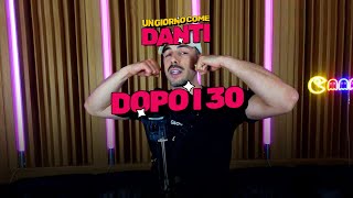 Un Giorno come Danti - “DOPO I 30"  @DiggityWarez #8