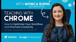 Teaching with Chrome: How to Optimize Your Workflow and Promote Creativity feat. Monica Burns