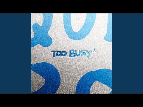 Too Busy (바뻐)