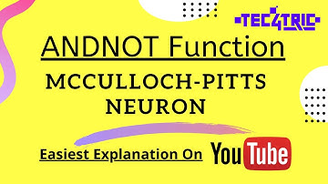 How to implement ANDNOT function using McCulloch Pitts Neuron | Tec4Tric