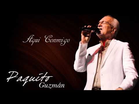 Paquito Guzman - Aqui Conmigo (Audio Oficial)