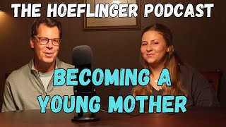 Becoming a Young Mother with Christie Hoeflinger | The Hoeflinger Podcast 4