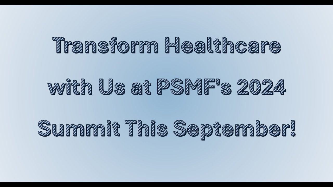 Unite with Global Leaders at PSMF's 2024 Summit: Shaping the Future and Driving Innovations!