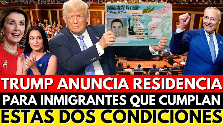 TRUMP ANUNCIA NUEVA RESIDENCIA PERMANENTE PARA INMIGRANTES QUE CUMPLAN ESTAS DOS CONDICIONES!!!