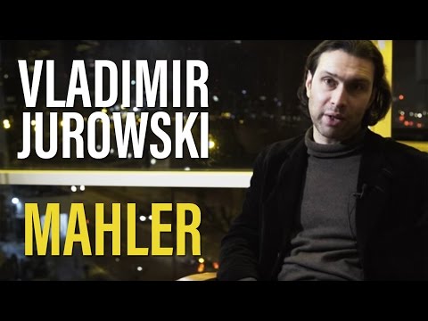 Vladimir Jurowski on Mahler