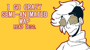 i go crazy | semi-animated map | 18/25 parts open