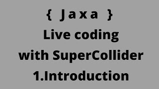 Live coding with supercollider - 1) The basics.