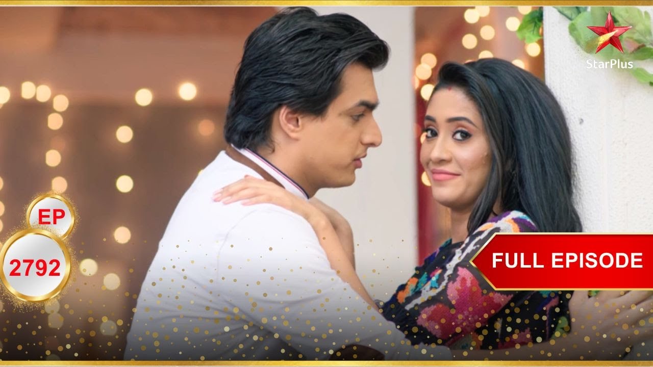 Kartik और Naira का मस्ती भरा समय! | Full Ep. 2792 | Yeh Rishta Kya Kehlata Hai