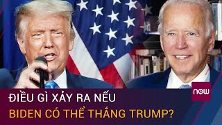 Bầu cử Tổng thống Mỹ 2020: Điều gì sẽ  xảy ra nếu Biden thắng Trump? | VTC Now