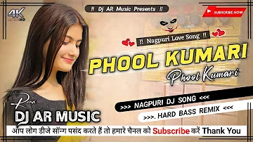 Phool Kumari Phool Kumari 💞 !! Hard Bass Remix ⏩ !! Nagpuri Dj Song !! Dj AR Music Production
