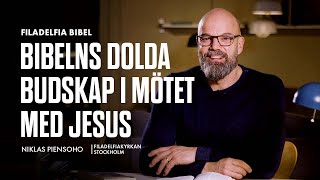 Bibelns dolda budskap i mötet med Jesus - Niklas Piensoho (Filadelfia Bibel)