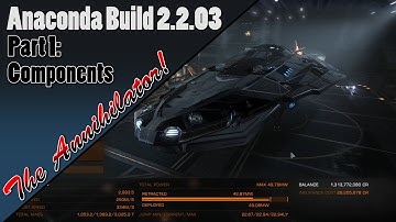 Elite Dangerous -  Anaconda Build 2.2.03 (PvE): The Annihilator! - Part 1: Components