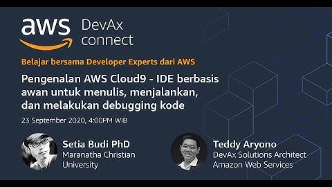 Pengenalan AWS Cloud9 | IDE Berbasis Awan | AWS DevAx Connect | Feat Setia Budi & Teddy Aryono