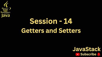 Session 14 - Getters and Setters in Java