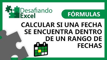 Calcular si una FECHA se encuentra DENTRO de un RANGO de FECHAS | Fórmulas de Excel #35