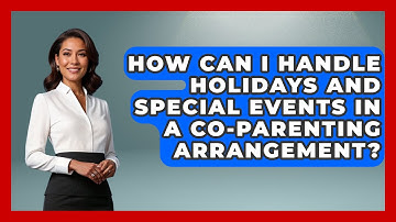 How Can I Handle Holidays and Special Events in a Co-Parenting Arrangement? | Get Divorce Answers