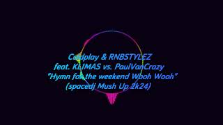 Coldplay&RNBSTYLEZFeat.KLIMASvs.PaulVanCrazy - Hymn for the weekend Wooh Wooh(spacedj Mush Up 2k24)