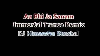 Aa Bhi Ja Sanam   Immortal Trance Remix   Dj Himanshu Bhushal