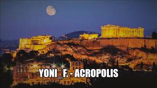 Yoni_F. - Acropolis [Original Mix]
