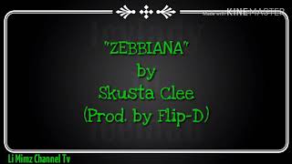 ZEBBIANA by Skusta Clee [Prod. by Flip-D] (LYRICS)