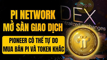 PI NETWORK TIẾT LỘ PIONEER TỰ DO MUA - BÁN PI VÀ TOKEN KHÁC TRONG SÀN PHI TẬP TRUNG (DEX)