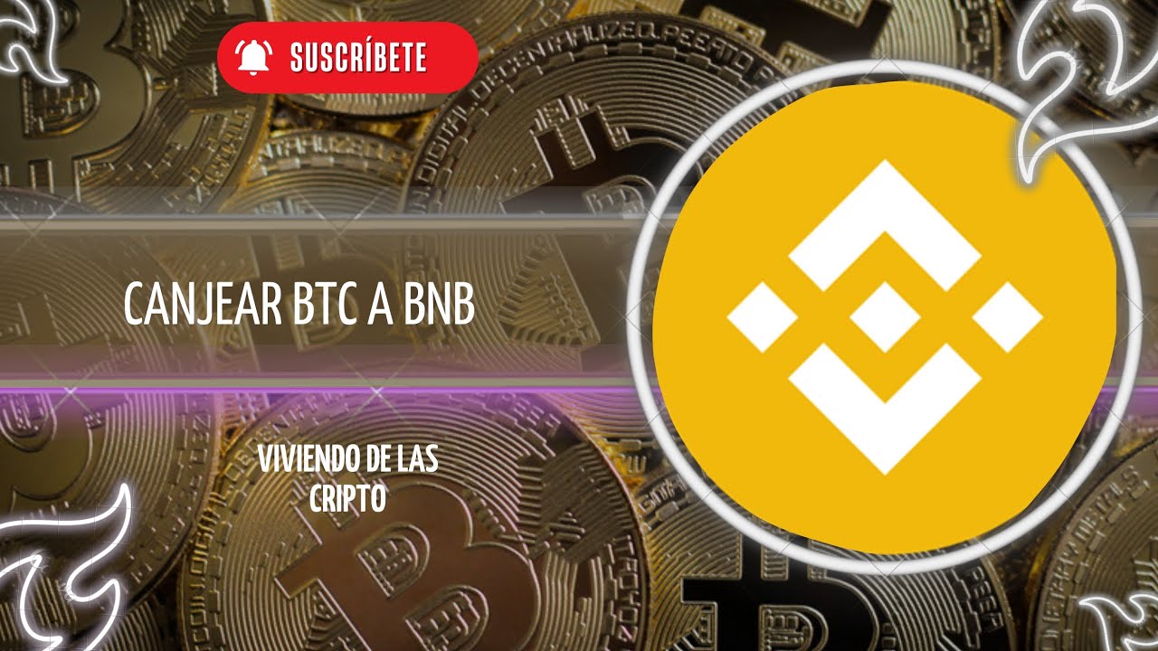 CONVERTIR BITCOIN A BNB CANJEAR BTC A BNB TRANFERIR BITCOIN A BNB