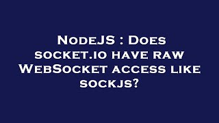 NodeJS : Does socket.io have raw WebSocket access like sockjs