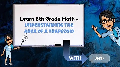 Learn 6th grade Math - Understanding the area of a trapezoid