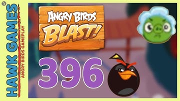 Angry Birds Blast Level 396 Hard - 3 Stars Walkthrough, No Boosters
