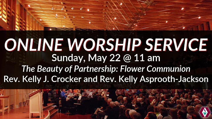 May 22 @11am - Flower Communion with Rev. Kelly Cr...