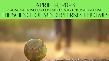 April 14, 2023 The Science of Mind by Ernest Holmes