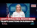 Karoline Leavitt Reveals Real Reason Behind Trump's Sanctions On Russian Oil Giants, Says...