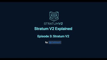 Stratum V2 Explained - Episode 3 - Stratum V2
