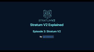 Stratum V2 Explained - Episode 3 - Stratum V2