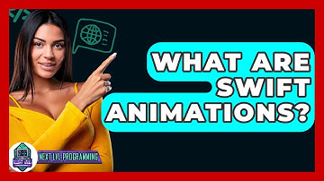 What Are Swift Animations? - Next LVL Programming