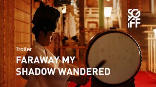 Faraway My Shadow Wandered Trailer | SGIFF 2020